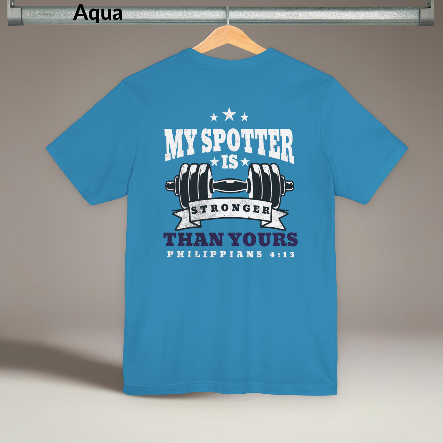Christian Fitness Shirt, My Spotter Is Stronger Than Yours Tee, Philippians 4:13 Workout Shirt, Faith Gym Shirt, Jesus Spotter T-Shirt