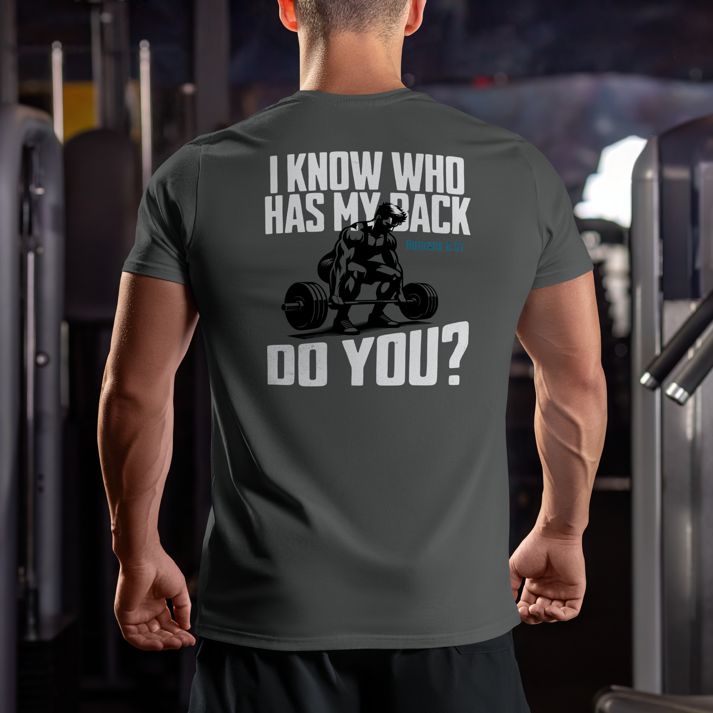 Romans 8:31 Christian Gym Shirt, I Know Who Has My Back Tee, Bold Faith Workout T-Shirt, Jesus Strength Shirt, Religious Fitness Tee