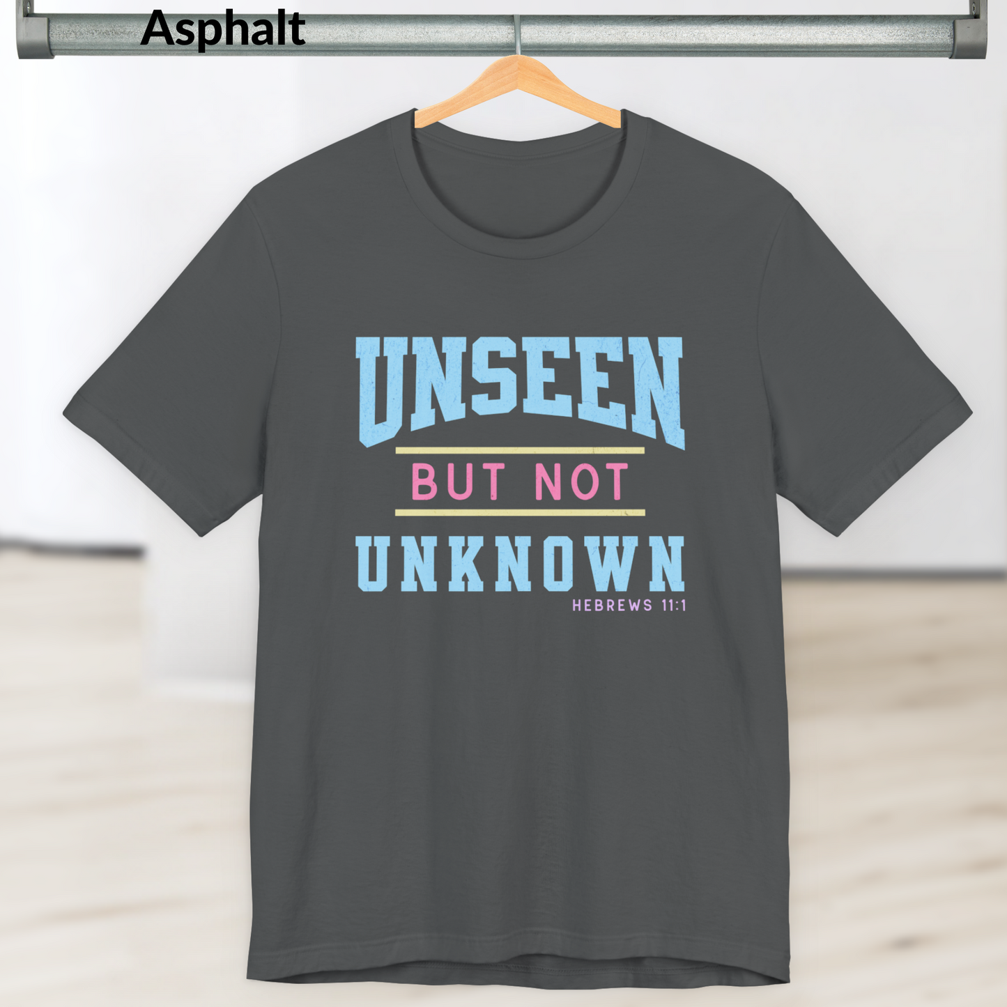 Unseen But Not Unknown Shirt, Hebrews 11:1 Christian Faith Tee, Bible Verse T-Shirt for Women & Men, Inspirational Scripture Shirt
