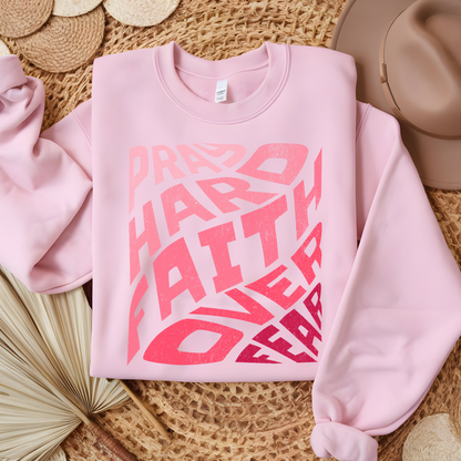 Pray Hard Faith Over Fear Sweatshirt, Inspirational Christian Pullover, Faith-Based Crewneck