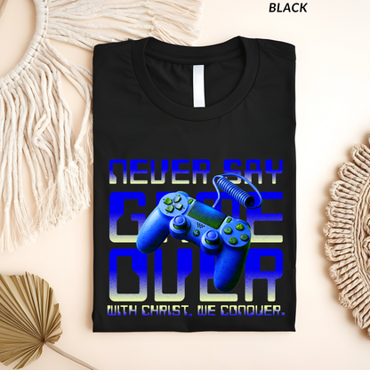 Never Say Game Over Blue Christian Gamer T-Shirt, Faith-Based Video Game Shirt for Men & Women, With Christ We Conquer Tee