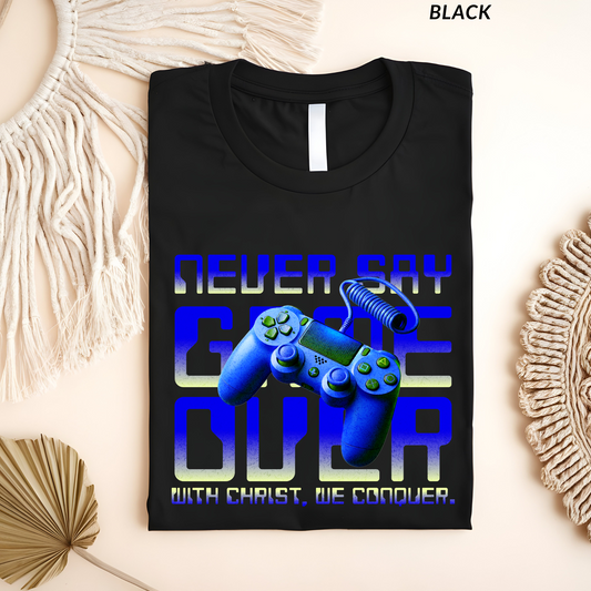 Never Say Game Over Blue Christian Gamer T-Shirt, Faith-Based Video Game Shirt for Men & Women, With Christ We Conquer Tee