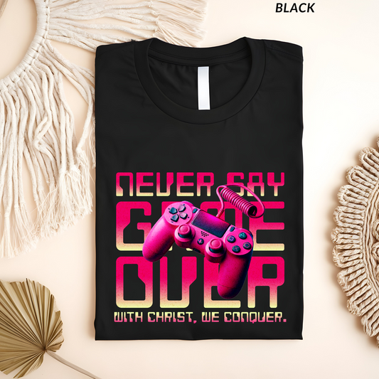 Never Say Game Over Pink Christian Gamer T-Shirt, Faith-Based Video Game Shirt for Men & Women, With Christ We Conquer Tee