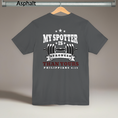 Christian Fitness Shirt, My Spotter Is Stronger Than Yours Tee, Philippians 4:13 Workout Shirt, Faith Gym Shirt, Jesus Spotter T-Shirt