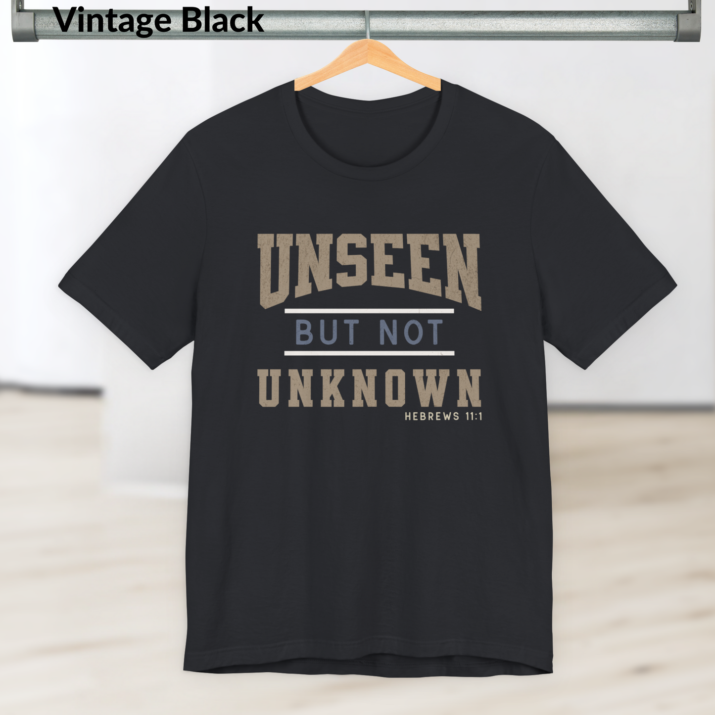 Unseen But Not Unknown Shirt, Hebrews 11:1 Christian Faith Tee, Bible Verse T-Shirt for Women & Men, Inspirational Scripture Shirt