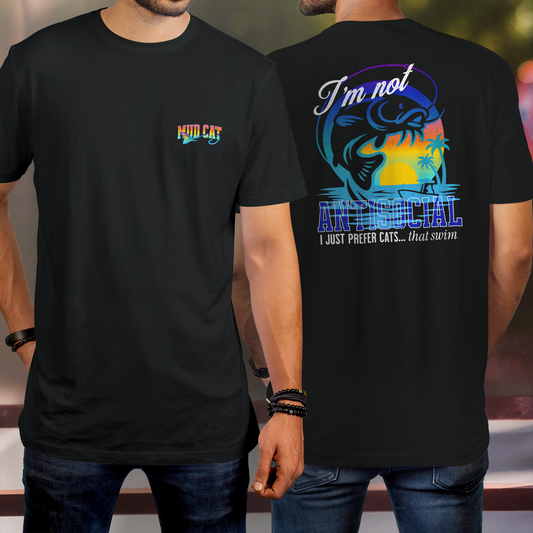 I’m Not Antisocial I Just Prefer Cats That Swim, Funny Fishing Tee, Catfish Shirt, Mud Cat Fisherman Shirt, Back Print Graphic Tee