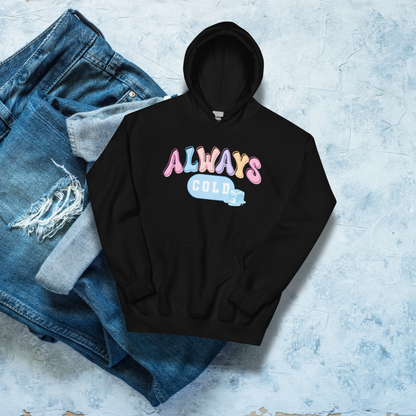 Always Cold Hoodie, Funny Winter Sweatshirt, Cozy Cold Weather Apparel, Ice Cube Graphic Hoodie, Gift for Cold Friends Hooded Sweatshirt