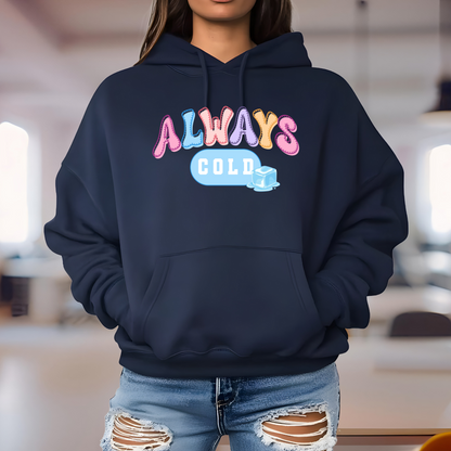 Always Cold Hoodie, Funny Winter Sweatshirt, Cozy Cold Weather Apparel, Ice Cube Graphic Hoodie, Gift for Cold Friends Hooded Sweatshirt