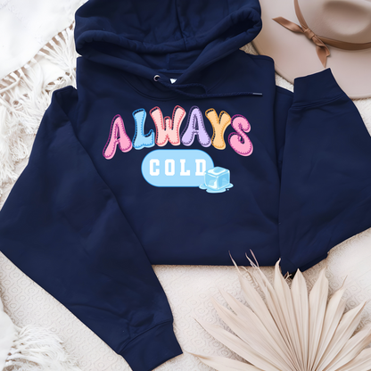 Always Cold Hoodie, Funny Winter Sweatshirt, Cozy Cold Weather Apparel, Ice Cube Graphic Hoodie, Gift for Cold Friends Hooded Sweatshirt