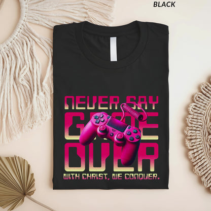 Never Say Game Over Pink Christian Gamer T-Shirt, Faith-Based Video Game Shirt for Men & Women, With Christ We Conquer Tee